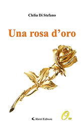 Clelia Di Stefano - Una rosa d’oro