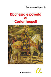 Francesco Liparulo - Ricchezza e povertà di Costantinopoli