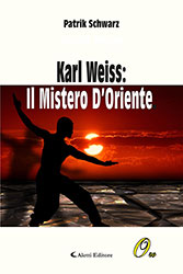 Patrik Schwarz - Karl Weiss: Il Mistero D’Oriente.