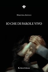 Martina Antoci - Io che di parole vivo