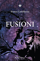 Franca Castelluzzo - FUSIONI