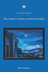 Giuseppe Galati - Tra stelle, natura e sopiti ricordi