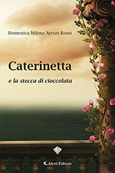 Domenica Milena Arcuri Rossi - Caterinetta e la stecca di cioccolata