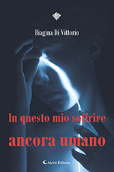 Biagina Di Vittorio - In questo mio soffrire ancora umano