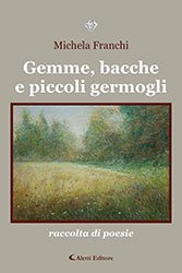 Michela Franchi - GEMME BACCHE E PICCOLI GERMOGLI