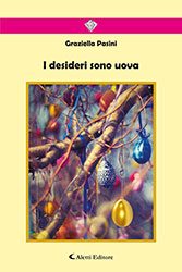 Graziella Pasini - I DESIDERI SONO UOVA