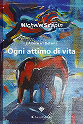 Michele Scapin - L’Albero e l’Elefante Ogni attimo di vita