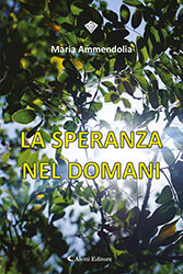 Maria Ammendolia - La speranza nel domani