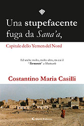 Costantino Casilli - Una stupefacente fuga da Sana'a