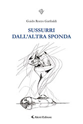Guido Rocco Garibaldi - Sussurri dall'altra sponda