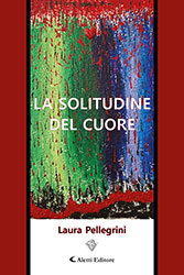 Laura Pellegrini - La solitudine del cuore