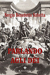 Sergio Sabetta - PARLANDO AGLI DEI