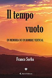 Franco Sorba - IL TEMPO VUOTO - En Memoria de un Hombre Vertical