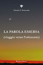 Claudio Salvatore Testaverde - La parola emersa (viaggio verso l'orizzonte)