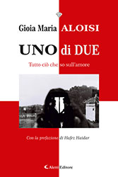 Gioia Maria Aloisi - Uno di Due - Tutto ciò che so sull'amore