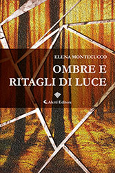 Elena Montecucco  - Ombre e ritagli di luce