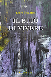 Laura Pellegrini - Il buio di vivere