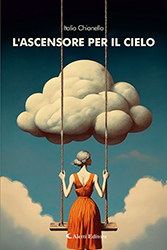 Italia Chianello - L'ASCENSORE PER IL CIELO