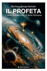  Bonifacio Giorgio Damiani - Il Profeta - L’uomo che ammantò di storia l’Universo