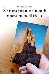 Andrea Dell’Orbo - Se riusciranno i monti a sostenere il cielo