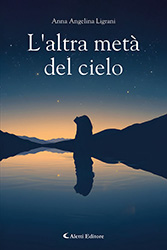 Anna Angelina Ligrani - L'altra metà del cielo
