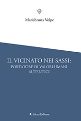 Mariabruna Volpe - Il vicinato nei Sassi: portatore di valori umani autentici
