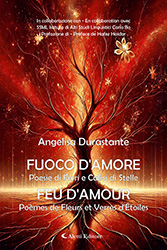 Angelisa Durastante - FUOCO D'AMORE Poesie di Fiori e Calici di Stelle - FEU D'AMOUR Poèmes de Fleurs et Verres d'Étoiles