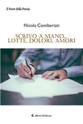 Nicola Comberiati - Scrivo a mano... lotte, dolori, amori