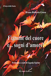 Bruno Roberto Greco - Fiamme del cuore e... sogni d’amore!