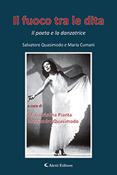 Salvatore Quasimodo e Maria Cumani - Il fuoco tra le dita - Il poeta e la danzatrice