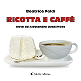 Beatrice Faldi - Ricotta e caffè
