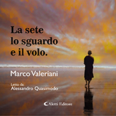 Marco Valeriani - La sete lo sguardo e il volo