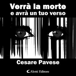 Cesare Pavese - Verrà la morte e avrà i tuoi occhi