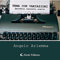 Angelo Ariemma - Tema con variazioni - Quindici racconti svelti