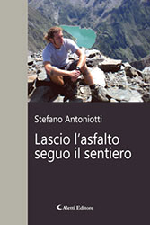 Stefano Antoniotti - Lascio l’asfalto seguo il sentiero