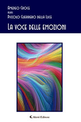 Amedeo Croce alias Piccolo Guerriero della Luce - La voce delle emozioni