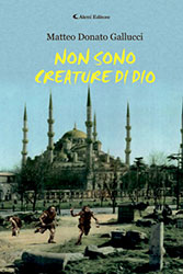 Matteo Donato Gallucci - Non sono creature di Dio