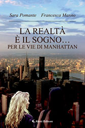 Sara Pomante / Francesca Manno La realtà è il sogno… per le vie di Manhattan