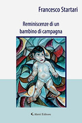 Francesco Startari - Reminiscenze di un bambino di campagna