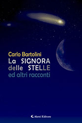 Carlo Bartolini - La signora delle stelle ed altri racconti