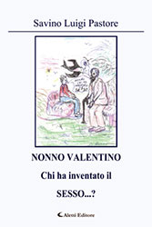 Savino Luigi Pastore - Nonno Valentino chi ha inventato il SESSO...?