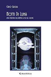 Ciro Seccia - Notti Di Luna una finestra sull’anima le vie del cuore