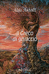 Aldo Antolli - Il Greco di ghiaccio