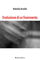 Natalia Aradis - Evoluzione di un frammento