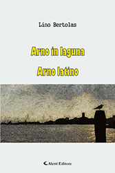 Lino Bertolas - Arno in laguna  /  Arno latino