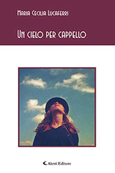 Maria Cecilia Lucaferri - Un cielo per cappello