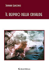 Sandra Ludovici - Il respiro della crisalide