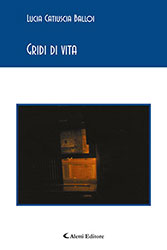 Lucia Catiuscia Balloi - Gridi di vita