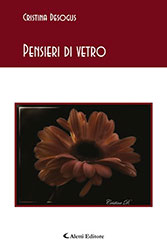 Cristina Desogus - Pensieri di vetro