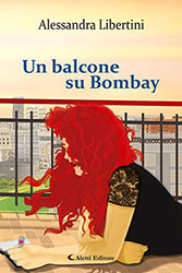 Alessandra Libertini - Un balcone su Bombay